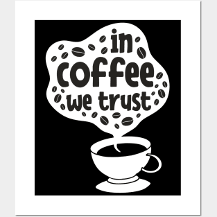 In Coffee We Trust Posters and Art